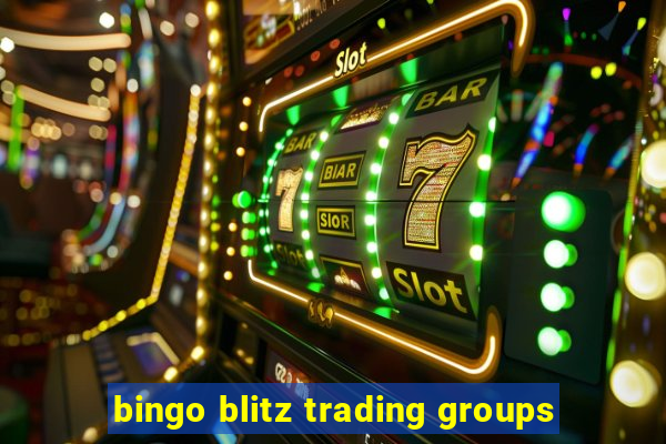 bingo blitz trading groups