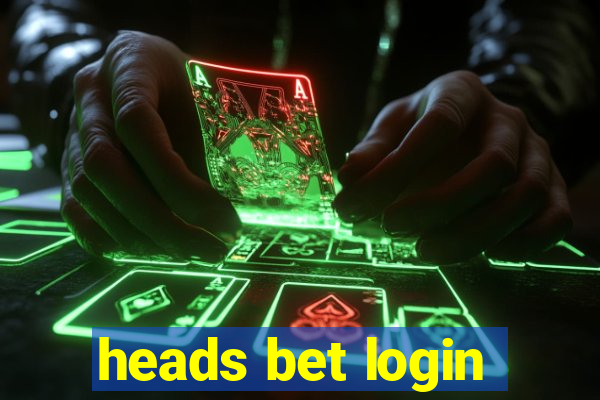 heads bet login