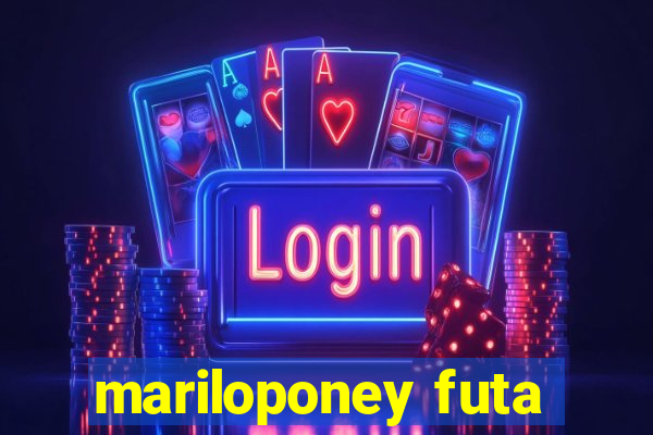 mariloponey futa