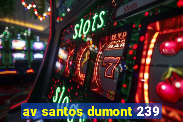 av santos dumont 239