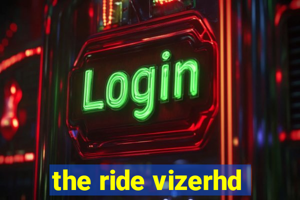 the ride vizerhd