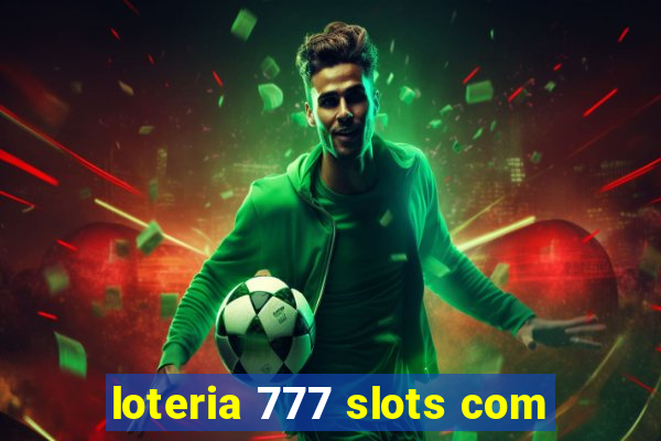 loteria 777 slots com