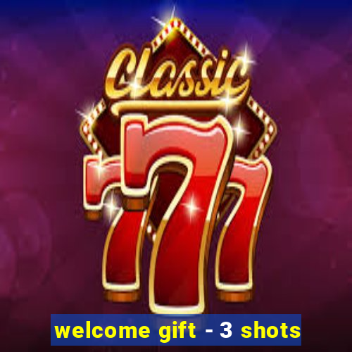 welcome gift - 3 shots