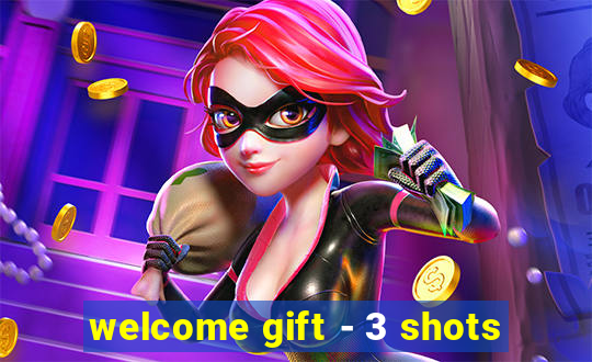 welcome gift - 3 shots