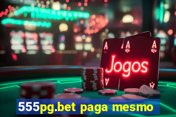 555pg.bet paga mesmo