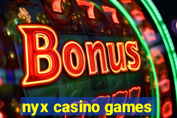 nyx casino games