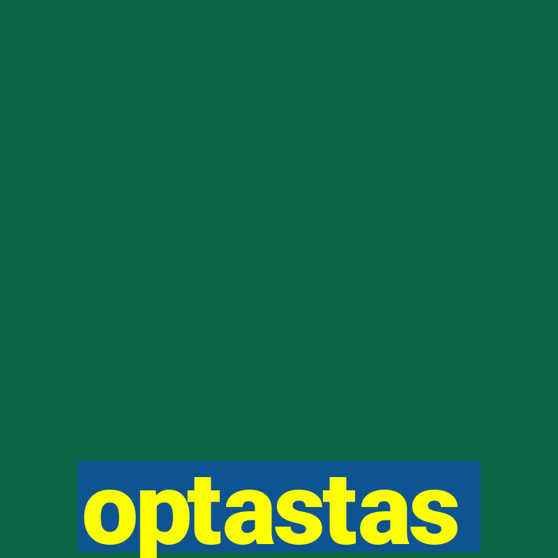 optastas