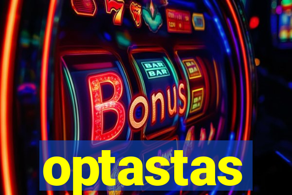 optastas