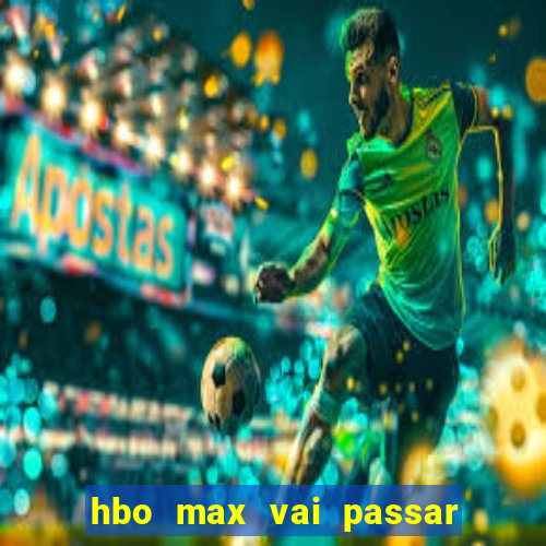 hbo max vai passar o jogo do corinthians hoje