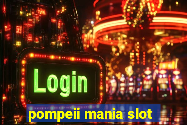 pompeii mania slot