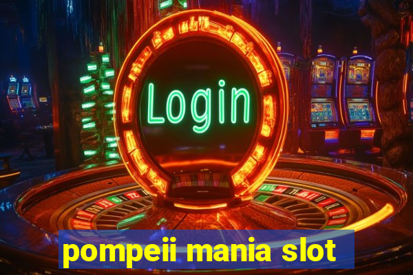 pompeii mania slot