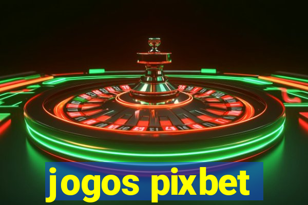 jogos pixbet