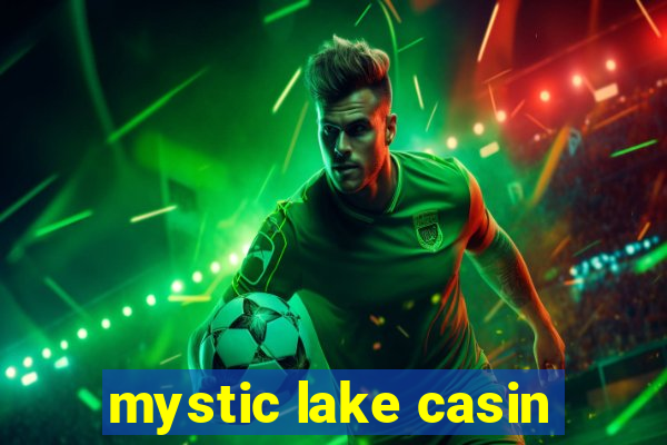 mystic lake casin