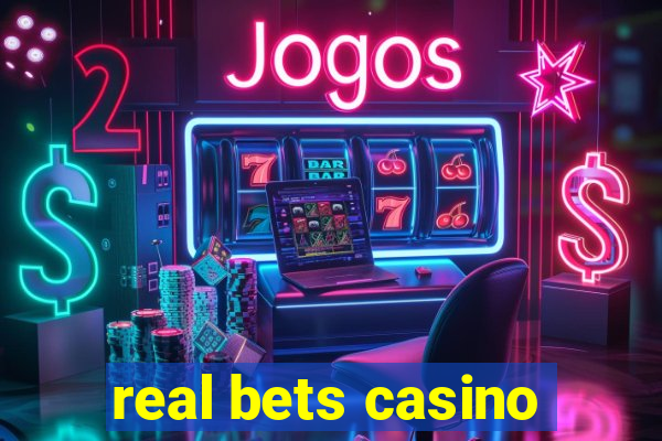 real bets casino