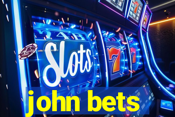 john bets