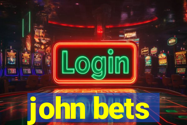 john bets