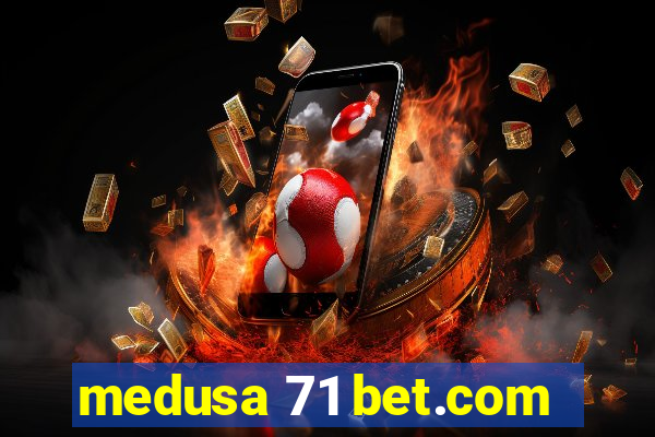 medusa 71 bet.com