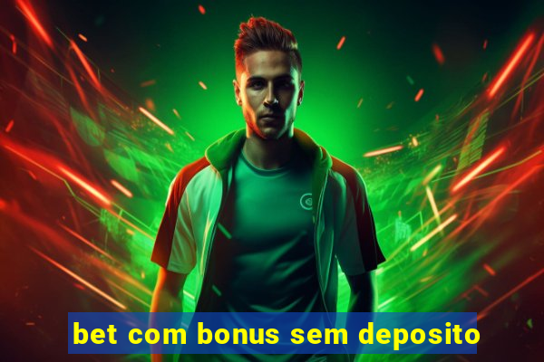 bet com bonus sem deposito