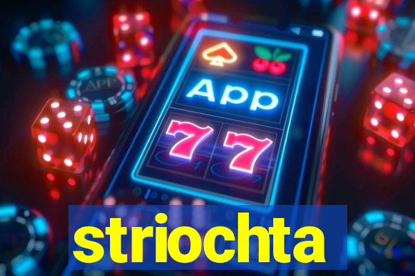 striochta