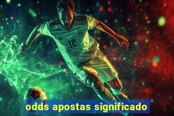 odds apostas significado