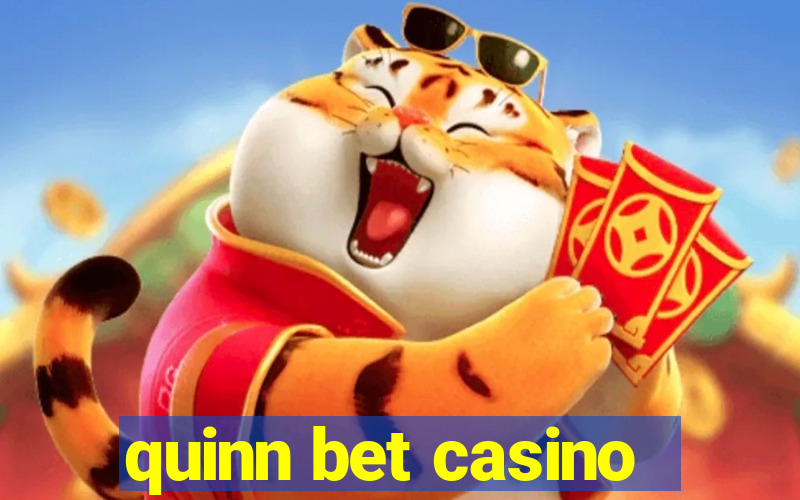 quinn bet casino