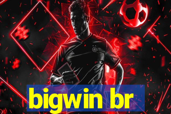 bigwin br