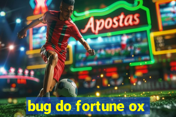 bug do fortune ox