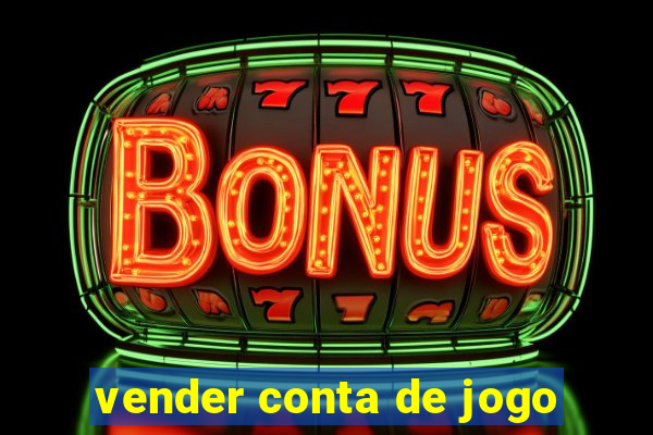 vender conta de jogo