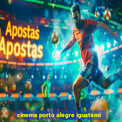 cinema porto alegre iguatemi