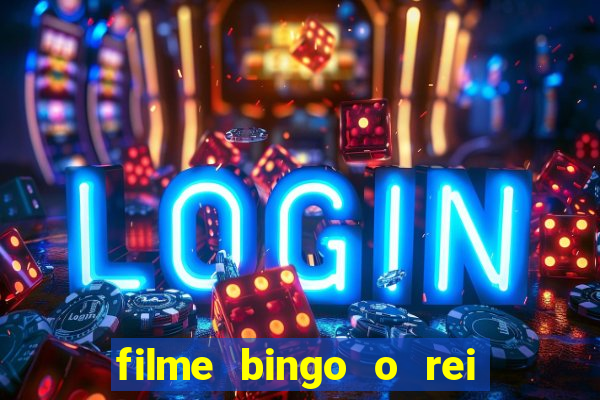 filme bingo o rei das manh?s