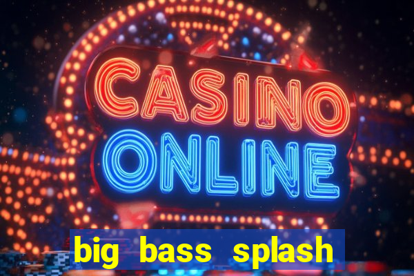 big bass splash slot rtp