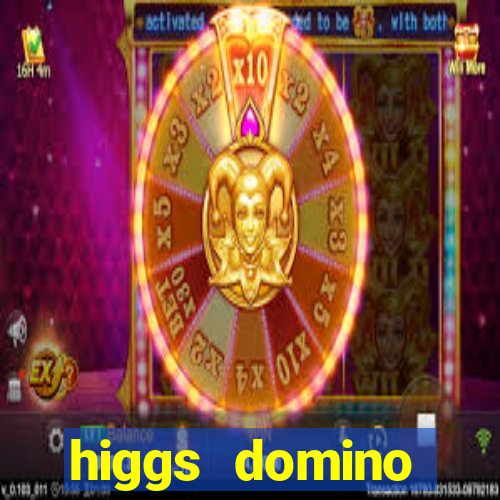 higgs domino bangsawan terbaru