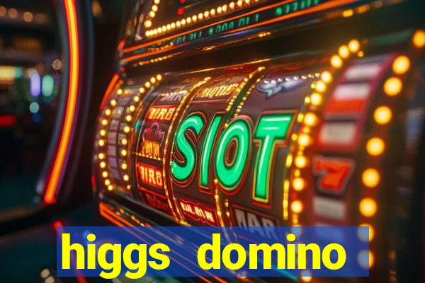 higgs domino bangsawan terbaru