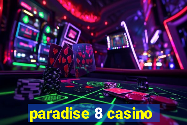 paradise 8 casino