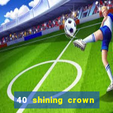 40 shining crown slot recenzie