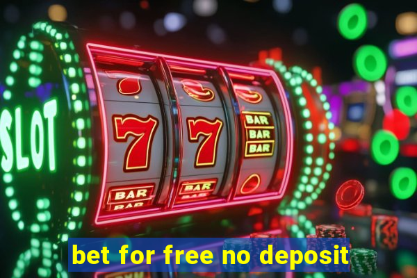 bet for free no deposit