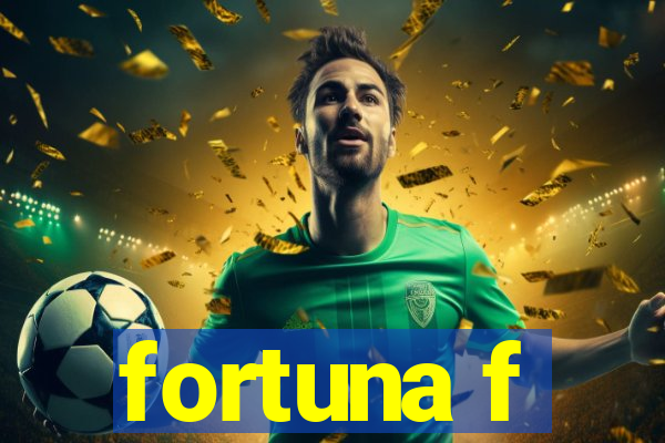 fortuna f