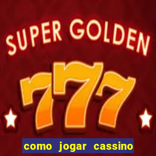 como jogar cassino no esporte da sorte