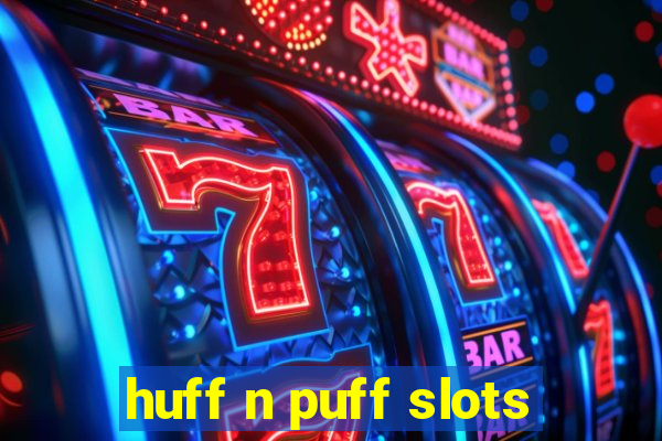 huff n puff slots