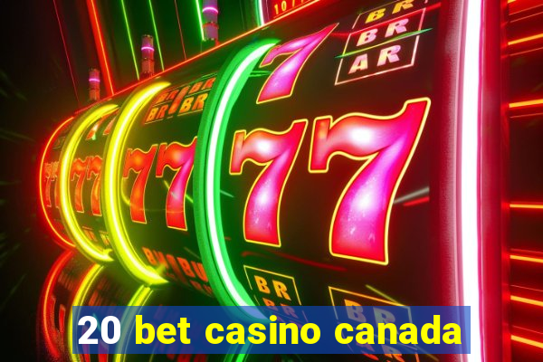 20 bet casino canada