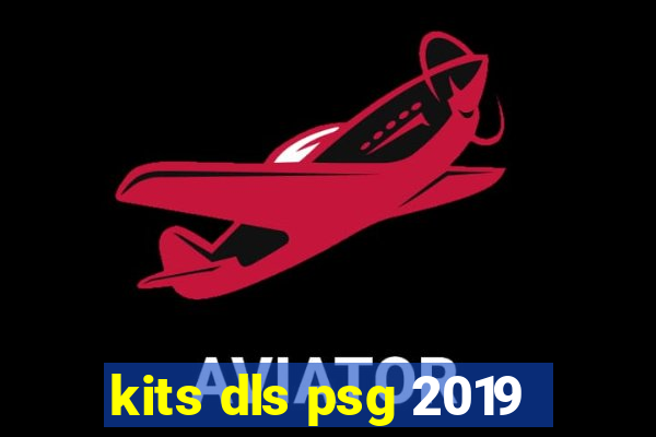 kits dls psg 2019