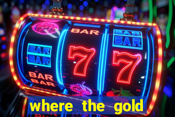 where the gold slot machine