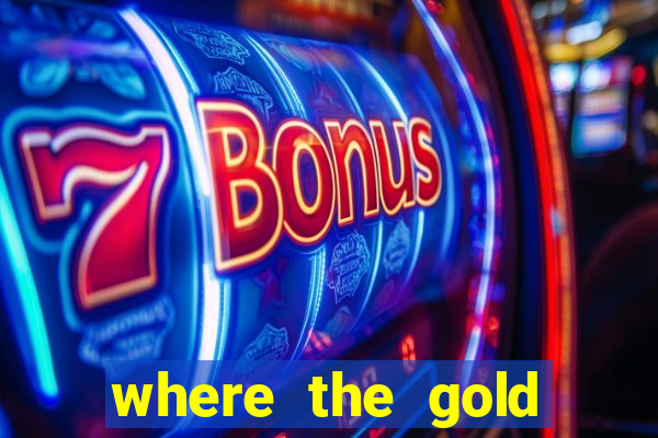 where the gold slot machine