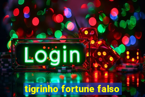 tigrinho fortune falso