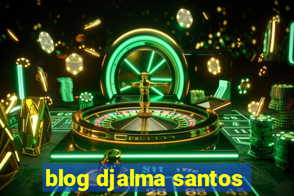 blog djalma santos