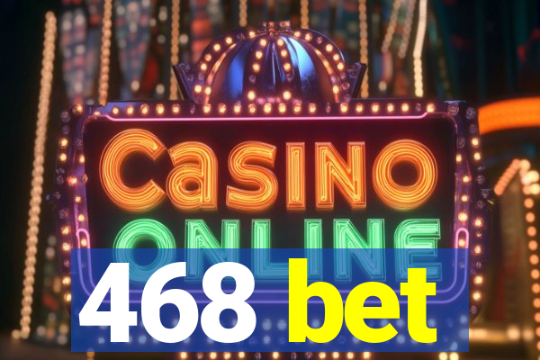 468 bet