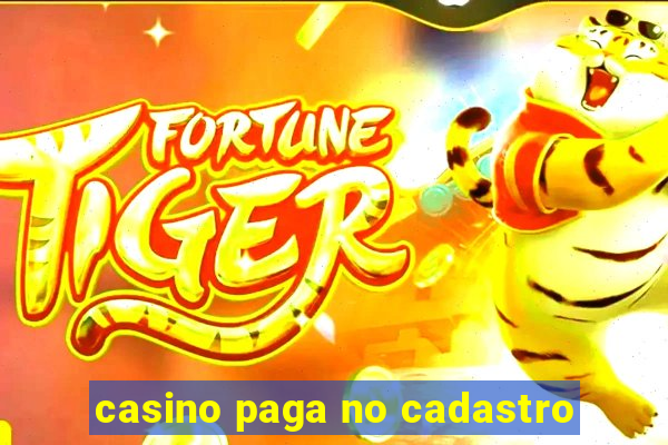 casino paga no cadastro