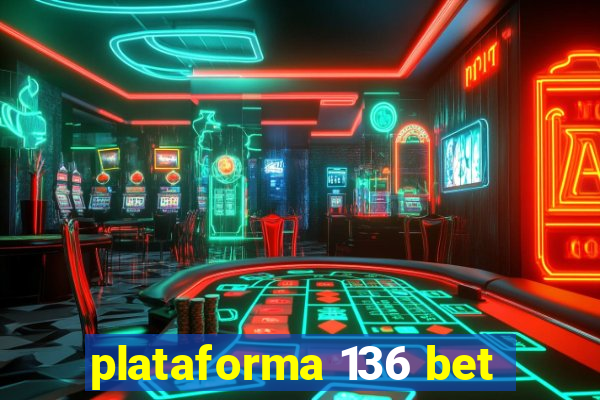 plataforma 136 bet