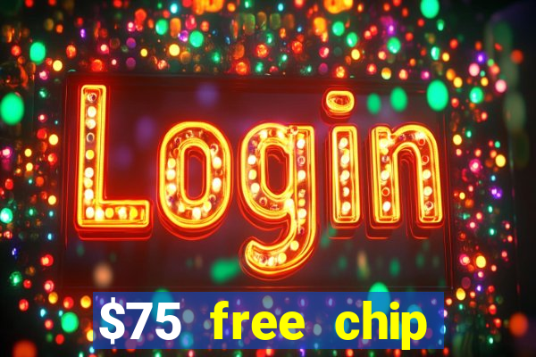 $75 free chip hallmark casino