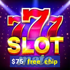 $75 free chip hallmark casino